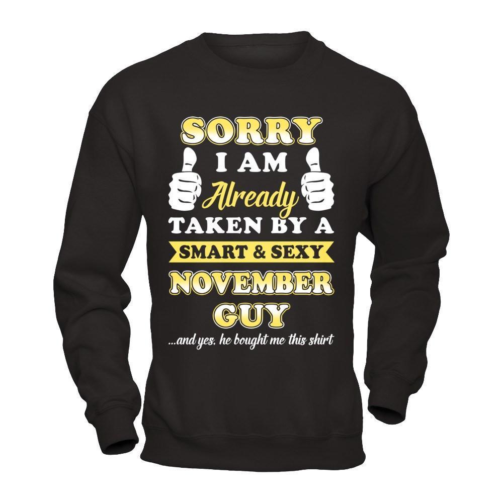 Sorry I Am Already Taken By Smart Sexy November Guy-T-Shirt & Hoodie-Crewneck Sweatshirt-Black