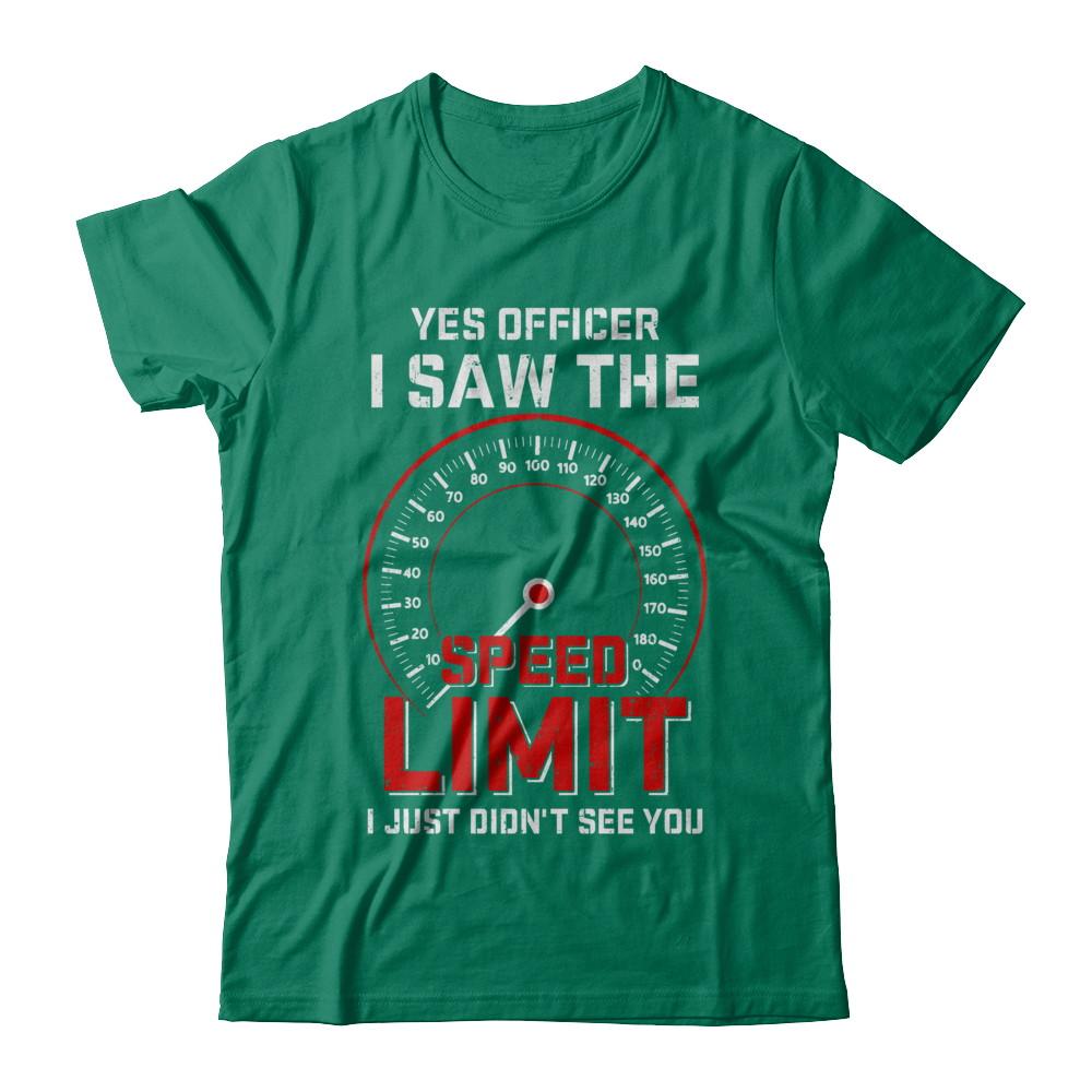 Yes Officer I Saw The Speed Limit Cars Racer Racing-T-Shirt & Hoodie-Classic T-Shirt-Kelly Green