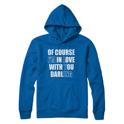 I'm Lying Of Course I'm In Love With You Darling-T-Shirt & Hoodie-Pullover Hoodie-Royal