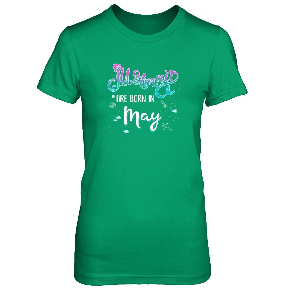 Mermaids Are Born In May Birthday Girl Gift-T-Shirt & Tank Top-Women's T-Shirt-Irish Green