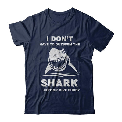 I Don't Have To Outswim Shark Just My Dive Buddy Scuba-T-Shirt & Hoodie-Classic T-Shirt-Navy