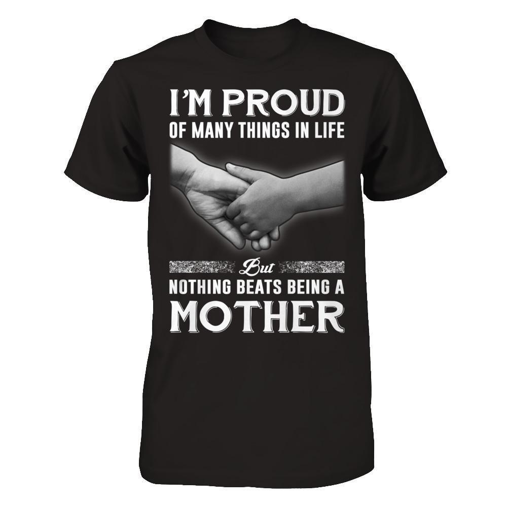 Proud Of Many Things In Life Nothing Beats Being A Mother-T-Shirt & Hoodie-Premium T-Shirt-Black