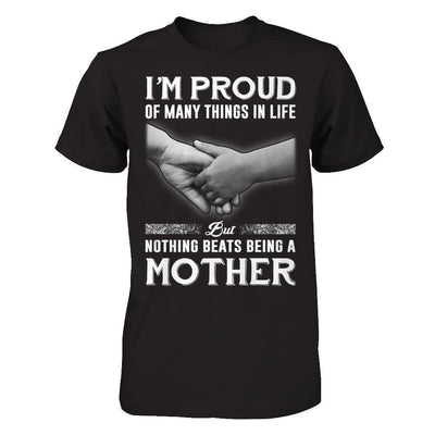 Proud Of Many Things In Life Nothing Beats Being A Mother-T-Shirt & Hoodie-Premium T-Shirt-Black