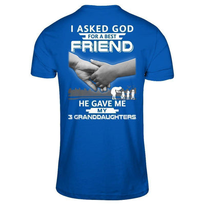I Asked God For A Best Friend He Gave Me My Three Granddaughters-T-Shirt & Hoodie-Premium T-Shirt-Royal