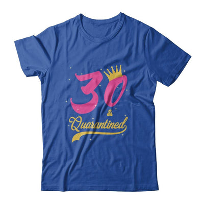 30 And Quarantined 30th Birthday Queen Gift-T-Shirt & Tank Top-Classic T-Shirt-Royal