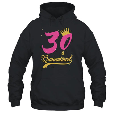 30 And Quarantined 30th Birthday Queen Gift-T-Shirt & Tank Top-Pullover Hoodie-Black