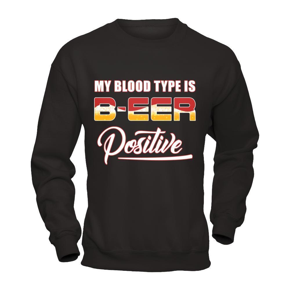 My Blood Type Is Beer Positive +-T-Shirt & Hoodie-Crewneck Sweatshirt-Black