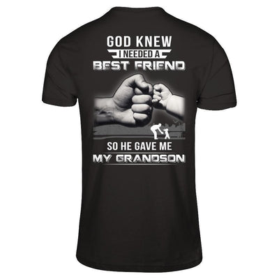 God Knew I Needed A Best Friend So He Gave Grandson-T-Shirt & Hoodie-Classic T-Shirt-Black