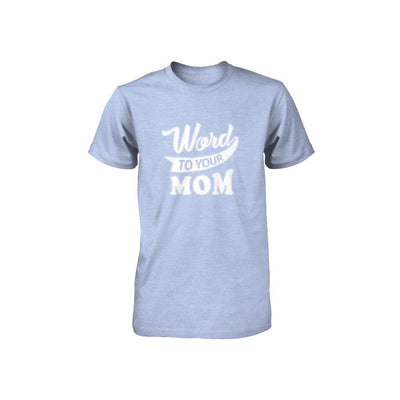 Word To Your Mother For Kids Youth-Youth Shirt-Youth T-Shirt-Blue Triblend
