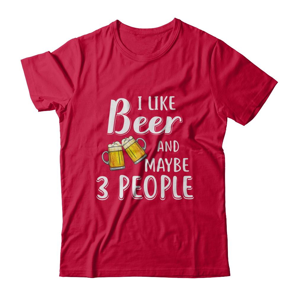 I Like Beer And Maybe 3 People-T-Shirt & Hoodie-Classic T-Shirt-Red