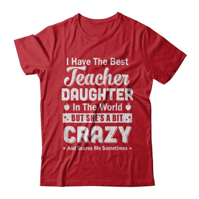 I Have The Best Teacher Daughter In The World Dad Fathers Day-T-Shirt & Hoodie-Classic T-Shirt-Red