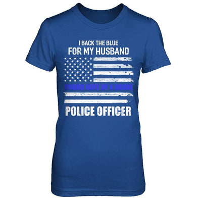 I Back The Blue For My Husband Proud Wife Police Officer-T-Shirt & Hoodie-Women's T-Shirt-Royal