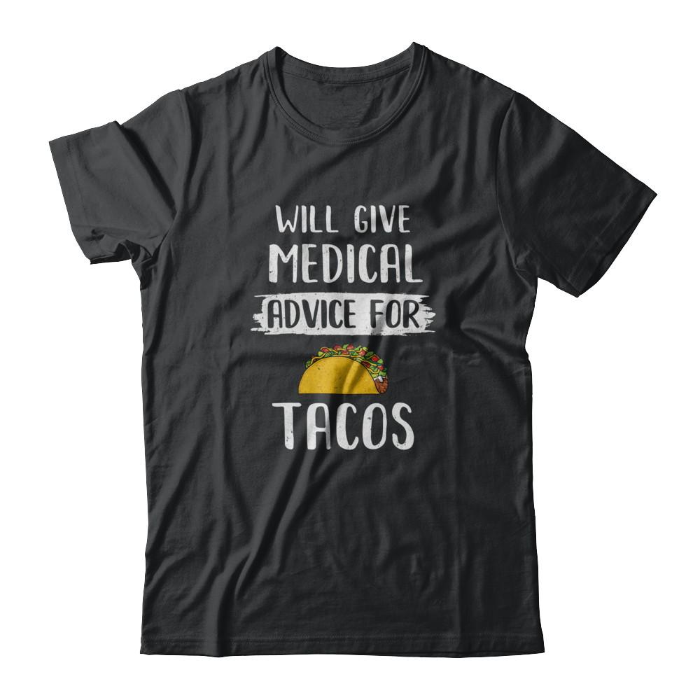 Funny Will Give Medical Advice For Tacos-T-Shirt & Tank Top-Classic T-Shirt-Black