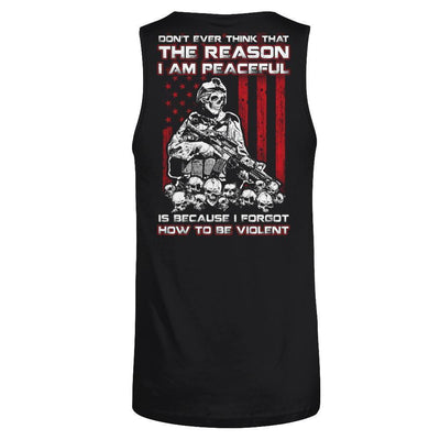 Don't Ever Think That The Reason I'm Peaceful Veteran-T-Shirt & Hoodie-Unisex Tank-Black