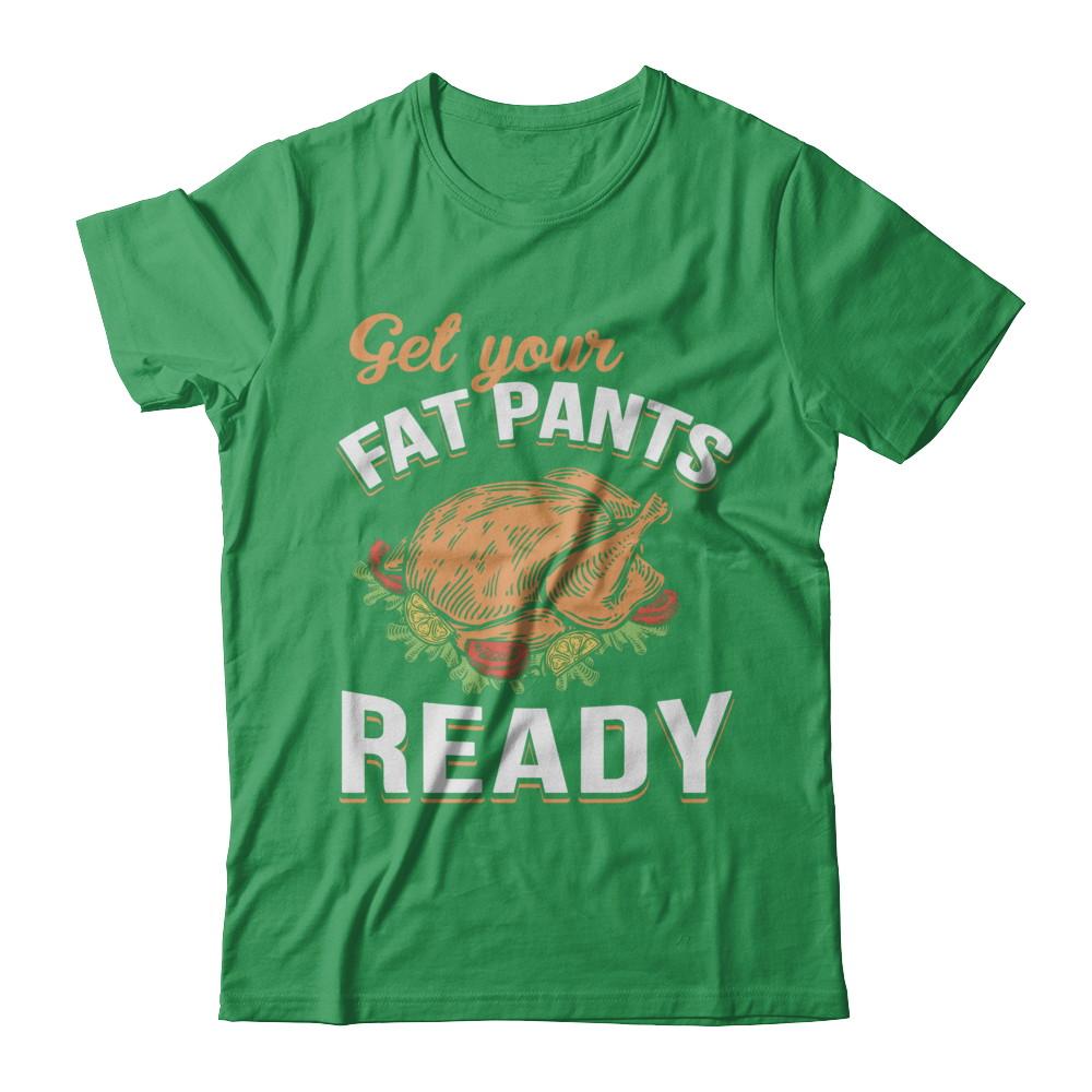 Get Your Fat Pants Ready Funny Thanksgiving-T-Shirt & Sweatshirt-Premium T-Shirt-Kelly Green