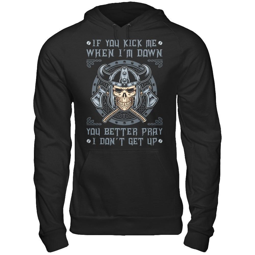 Viking If You Kick Me When I'm Down You Better Pray I Don't Get Up-T-Shirt & Hoodie-Pullover Hoodie-Black