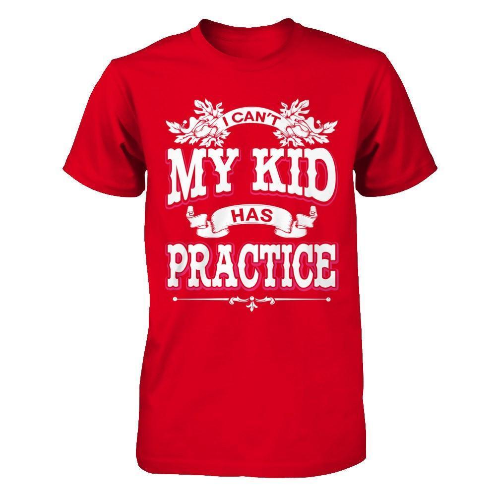 I Can't My Kid Has Practice-T-Shirt & Hoodie-Premium T-Shirt-Red