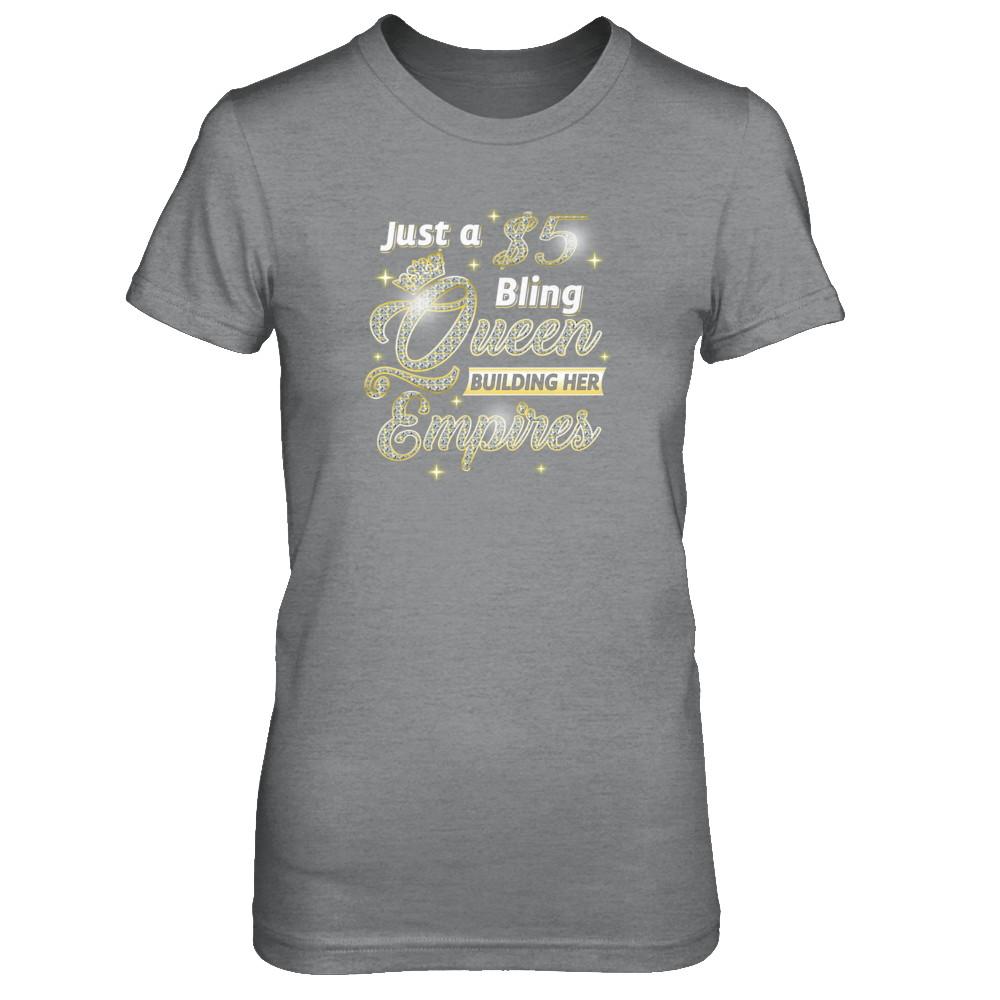 Just A 5 Dollars Bling Queen Building Her Empire-T-Shirt & Tank Top-Women's T-Shirt-Sport Grey