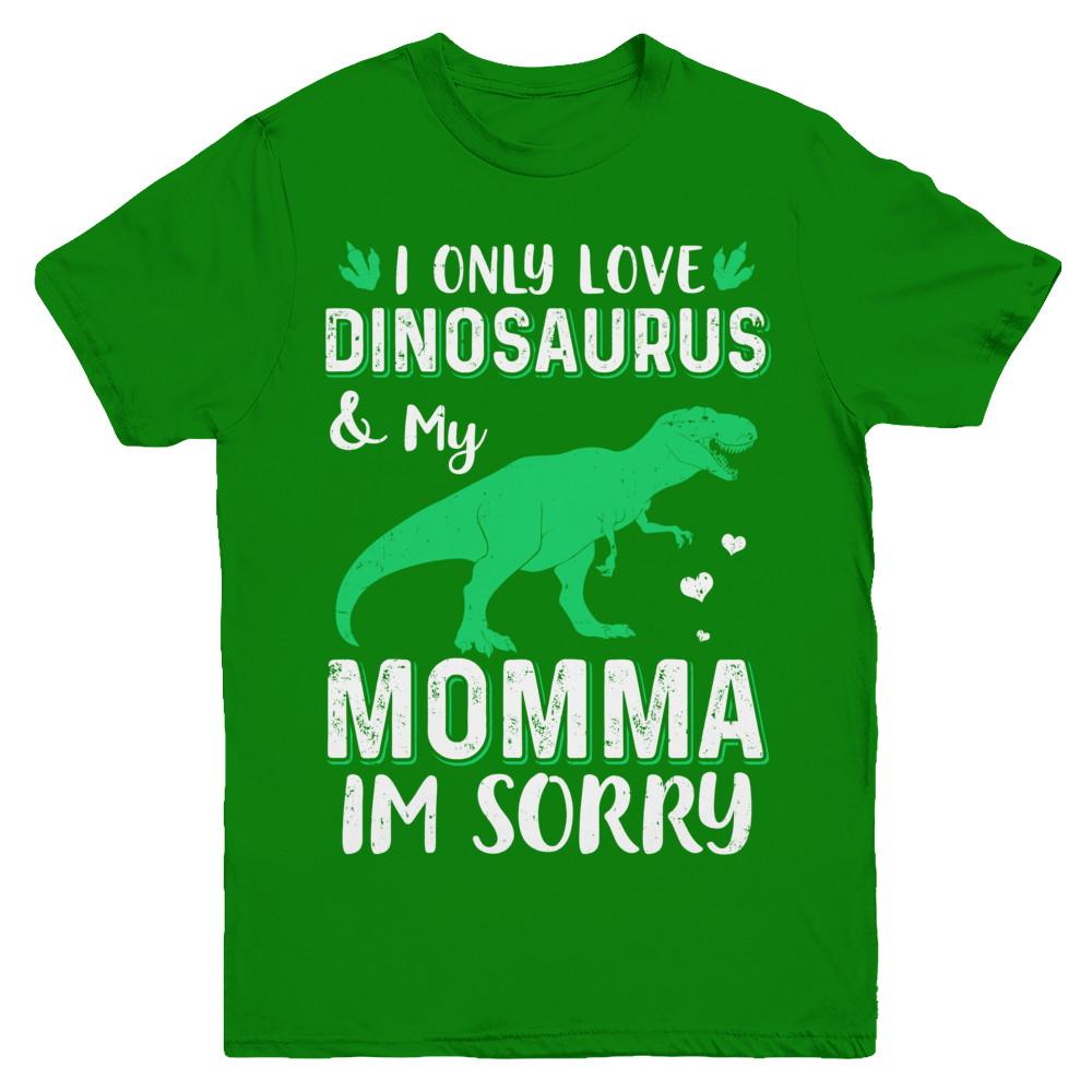I Only Love Dinosaurs And My Momma I'm Sorry Youth-Youth Shirt-Youth T-Shirt-Irish Green