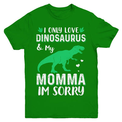 I Only Love Dinosaurs And My Momma I'm Sorry Youth-Youth Shirt-Youth T-Shirt-Irish Green