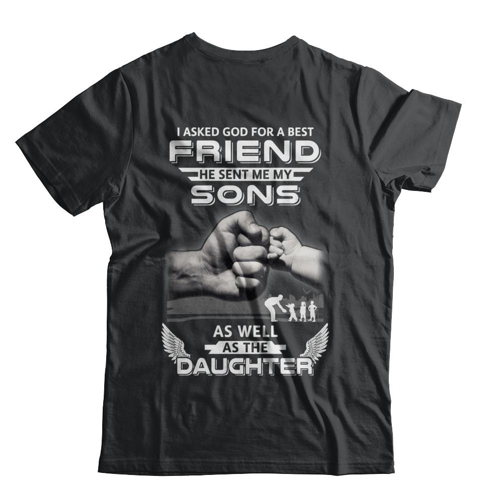 I Asked God For A Best Friend He Sent Me My Sons And Daughter-T-Shirt & Hoodie-Classic T-Shirt-Black