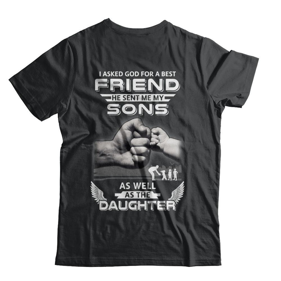 I Asked God For A Best Friend He Sent Me My Sons And Daughter-T-Shirt & Hoodie-Classic T-Shirt-Black