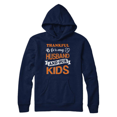 Thankful For My Husband And Our Kids Thanksgiving Day-T-Shirt & Hoodie-Pullover Hoodie-Navy