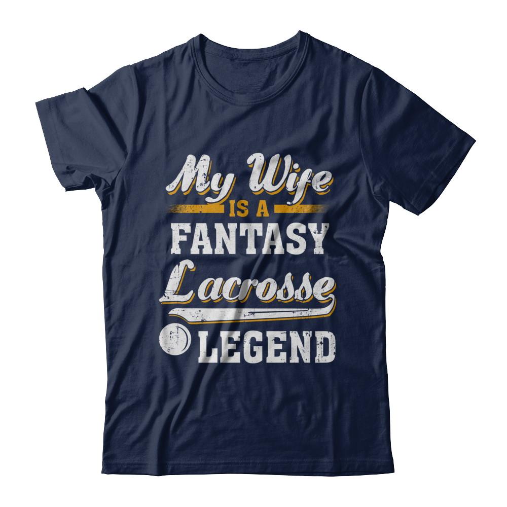 My Wife Is A Fantasy Lacrosse Legend-T-Shirt & Hoodie-Classic T-Shirt-Navy