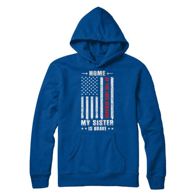 Home Of The Free Because My Sister Is Brave Veteran-T-Shirt & Hoodie-Pullover Hoodie-Deep Royal