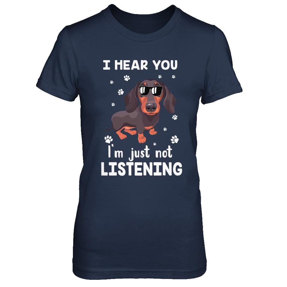 I Hear You I'm Just Not Listening Funny Dachshund-T-Shirt & Hoodie-Women's T-Shirt-Navy