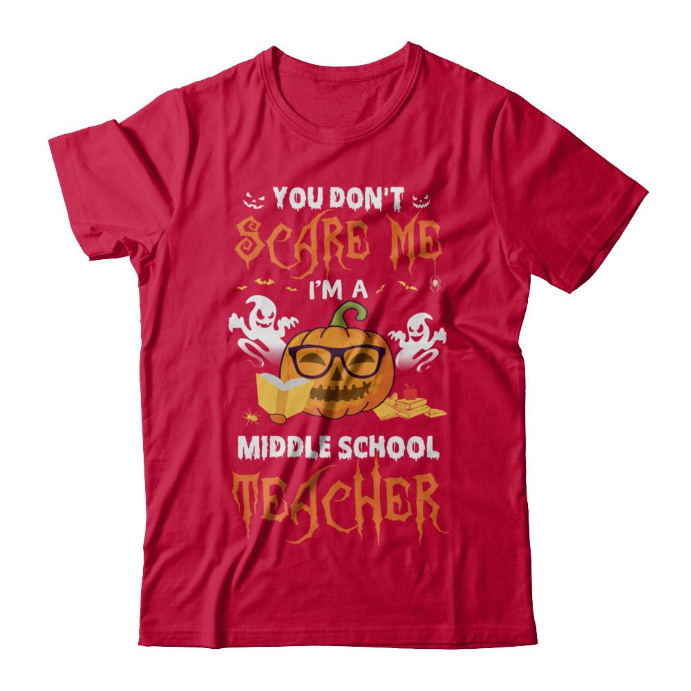 You Dont Scare Me Im A Middle School Teacher Halloween-T-Shirt & Hoodie-Classic T-Shirt-Red