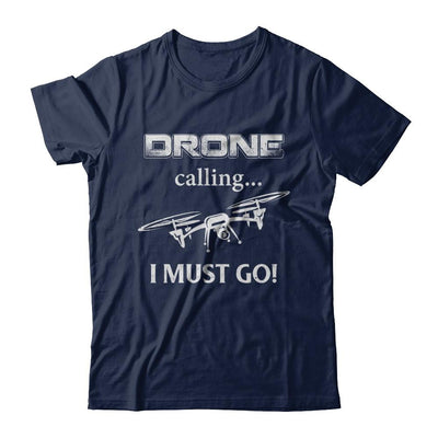 Calling For Hobbies Love Drone Hobby Funny-T-Shirt & Hoodie-Classic T-Shirt-Navy