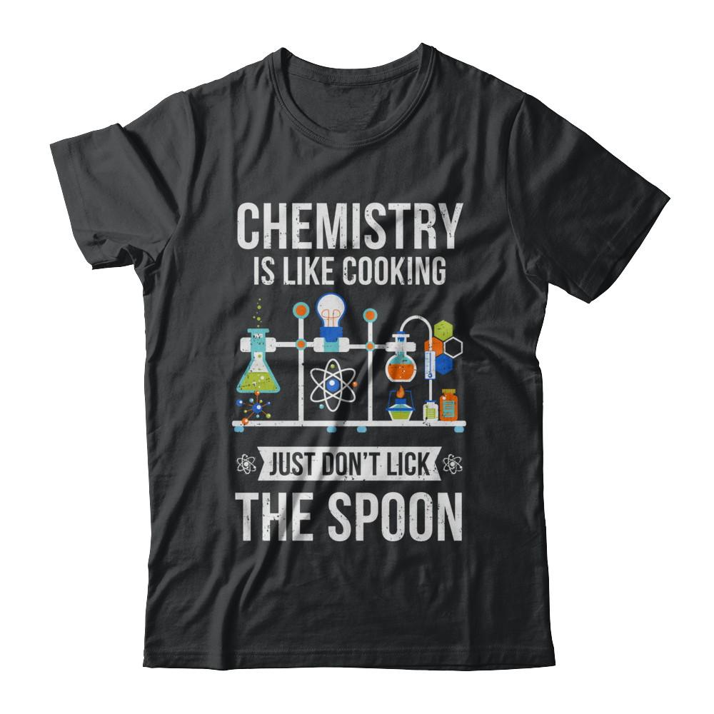 Chemistry Is Like Cooking Funny Science Lovers Gift-T-Shirt & Hoodie-Classic T-Shirt-Black