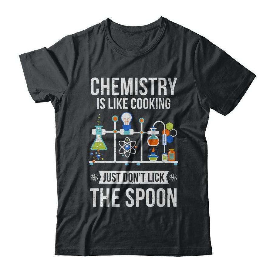 Chemistry Is Like Cooking Funny Science Lovers Gift-T-Shirt & Hoodie-Classic T-Shirt-Black