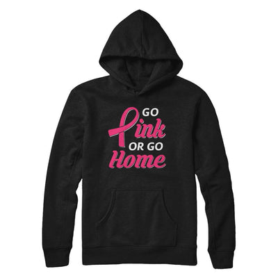 Go Pink Or Go Home Breast Cancer Awareness Month-T-Shirt & Hoodie-Pullover Hoodie-Black