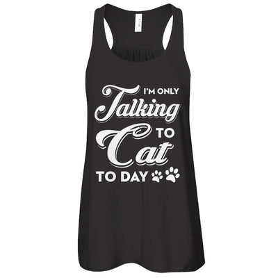 I'm Only Talking To My Cat Today-T-Shirt & Tank Top-Women's Flowy Racerback Tank-Black
