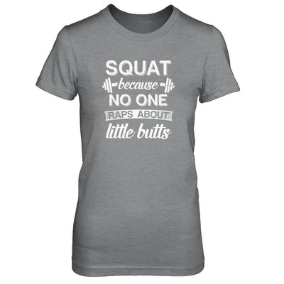 Squats Because Nobody Raps About Little Butts-T-Shirt & Tank Top-