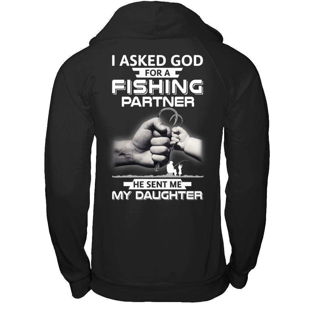 I Asked God For A Fishing Partner He Sent Me My Daughter-T-Shirt & Hoodie-Pullover Hoodie-Black