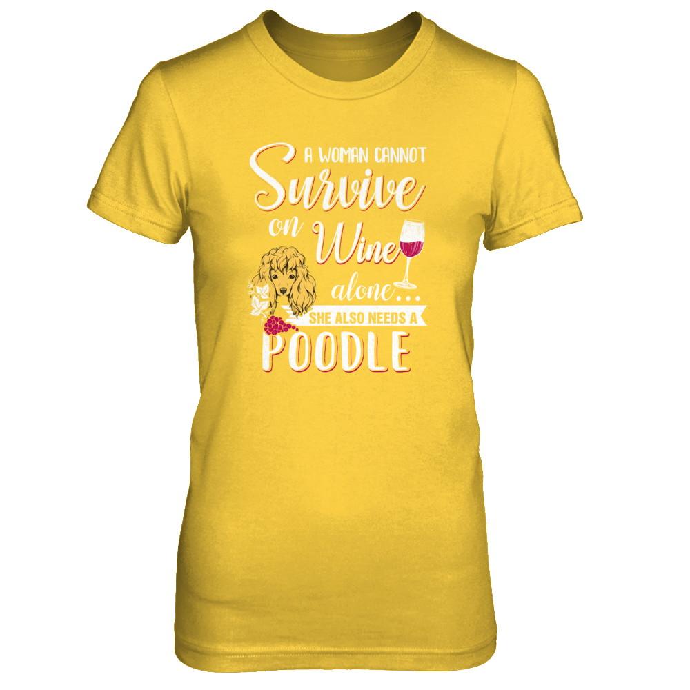A Woman Can't Survive On Wine Alone Poodle Dog-T-Shirt & Tank Top-Women's T-Shirt-Daisy