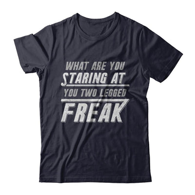 What Are You Staring At You Two Legged Freak-T-Shirt & Hoodie-Premium T-Shirt-Midnight Navy