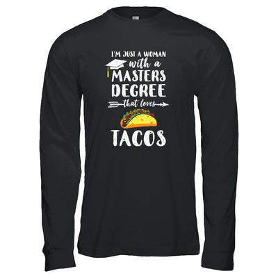 Just A Woman With Masters Degree Loves Tacos Graduation Gift-T-Shirt & Tank Top-Long Sleeve T-Shirt-Black