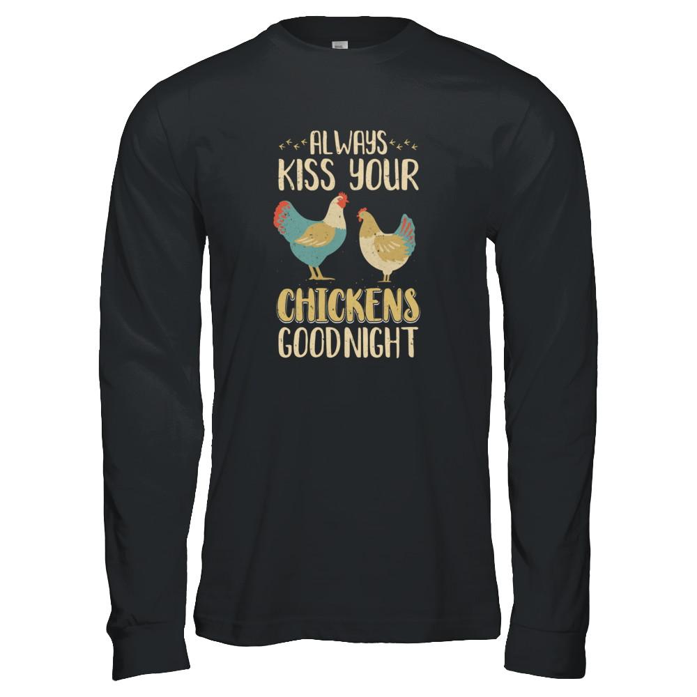 Always Kiss Your Chickens Goodnight Funny Farmer-T-Shirt & Tank Top-Long Sleeve T-Shirt-Black