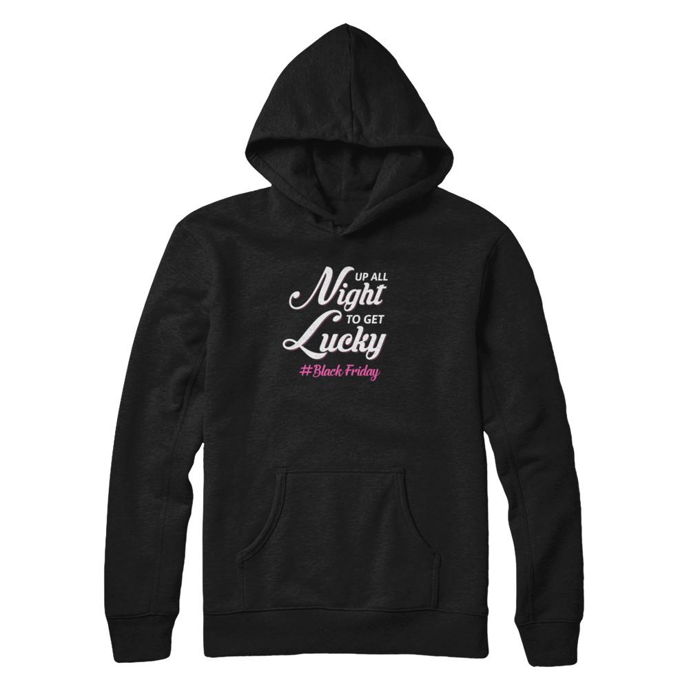 Up All Night To Get Lucky Fun Black Friday 2021-T-Shirt & Tank Top-Pullover Hoodie-Black