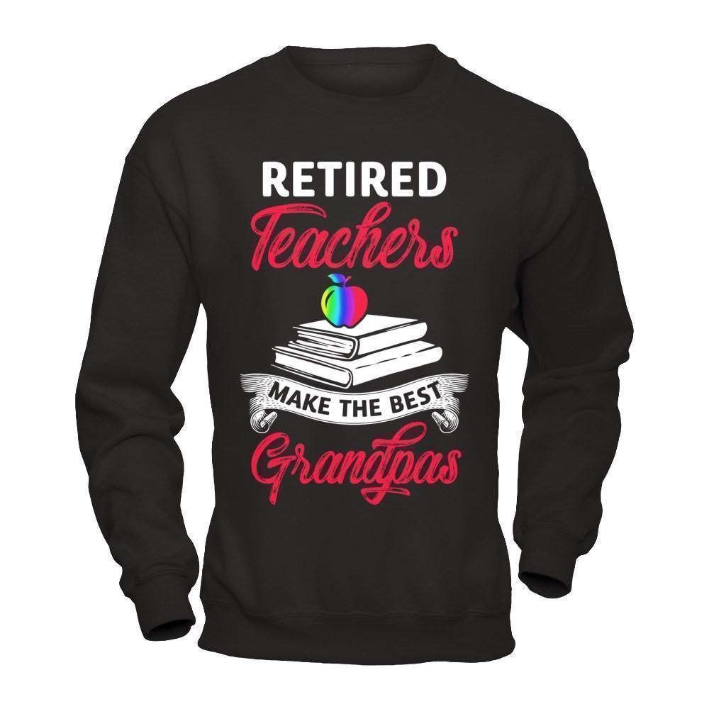 Retired Teachers Make The Best Grandpas-T-Shirt & Hoodie-Crewneck Sweatshirt-Black