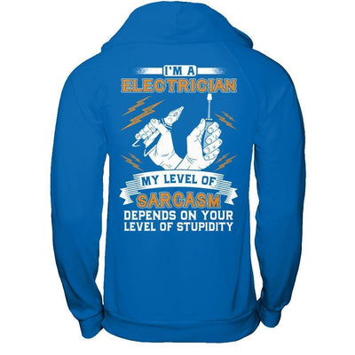 I'm An Electrician My Level Of Sarcasm Depends On Your Level Of Stupidity-T-Shirt & Hoodie-Pullover Hoodie-Royal