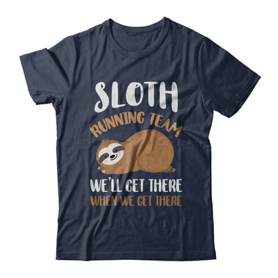 Sloth Running Team We'll Get There When We Get There-T-Shirt & Hoodie-Classic T-Shirt-Navy