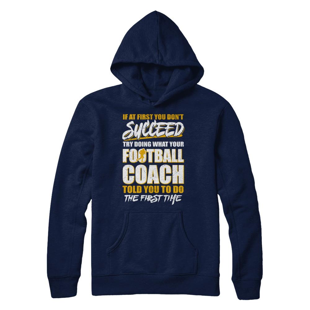 If At First You Don't Succeed Funny Football Coach-T-Shirt & Hoodie-Pullover Hoodie-Navy