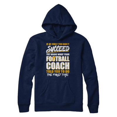 If At First You Don't Succeed Funny Football Coach-T-Shirt & Hoodie-Pullover Hoodie-Navy