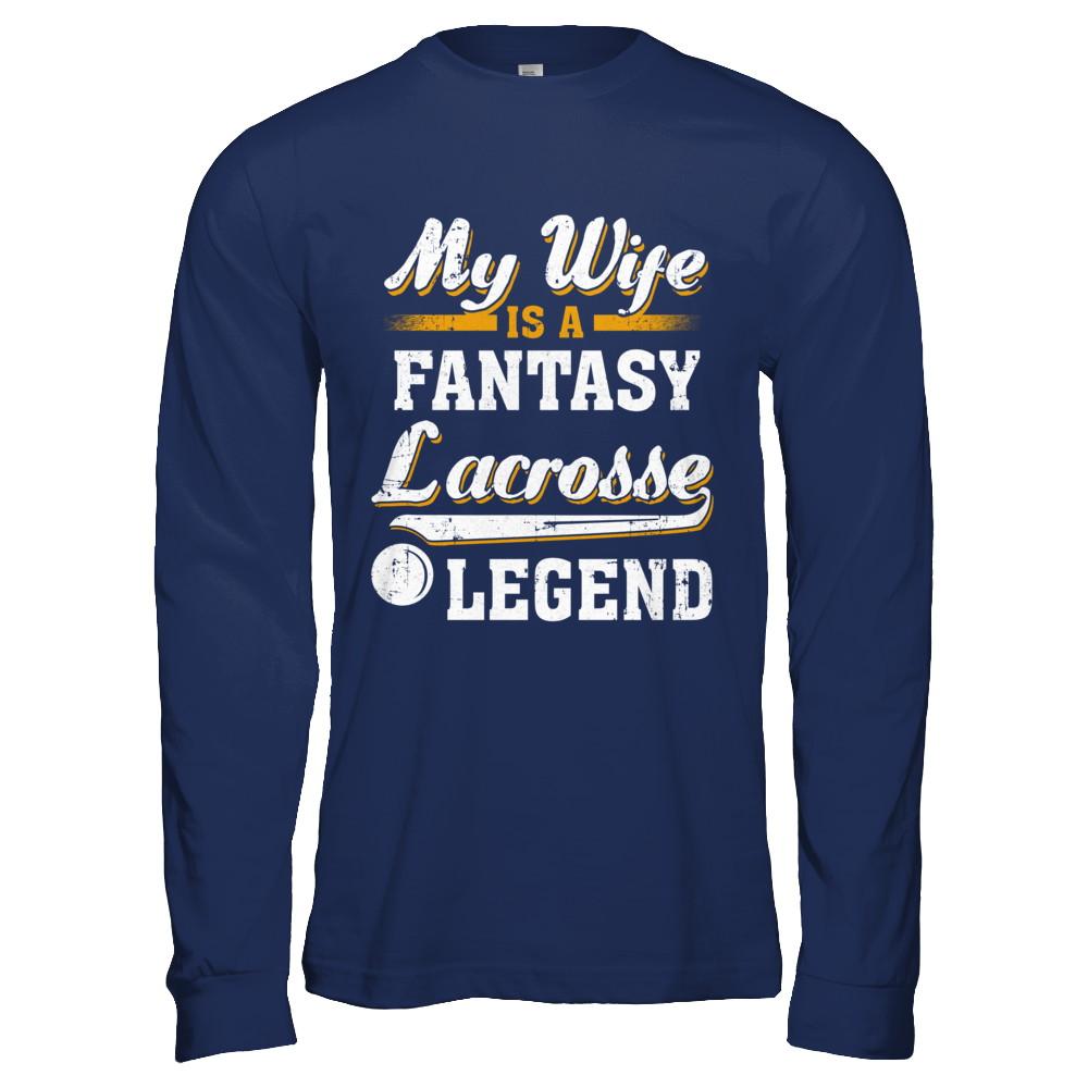My Wife Is A Fantasy Lacrosse Legend-T-Shirt & Hoodie-Long Sleeve T-Shirt-Navy