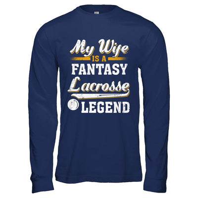 My Wife Is A Fantasy Lacrosse Legend-T-Shirt & Hoodie-Long Sleeve T-Shirt-Navy
